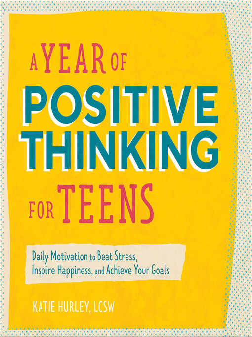 Title details for A Year of Positive Thinking for Teens by Katie Hurley - Available